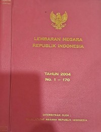 Image of LEMBARAN NEGARA REPUBLIK INDONESIA TAHUN 2004 No. 1-170